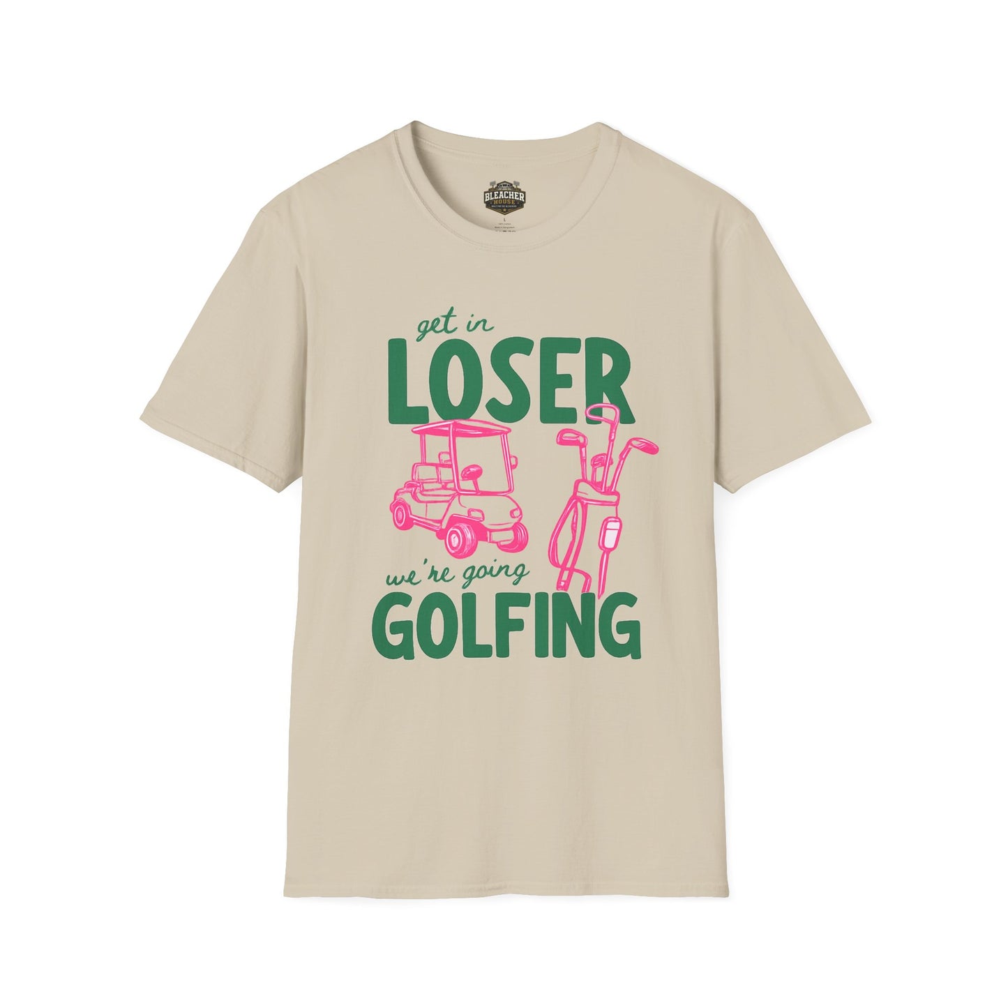 Get in LOSER, we're going GOLFING, Funny Golf Shirt