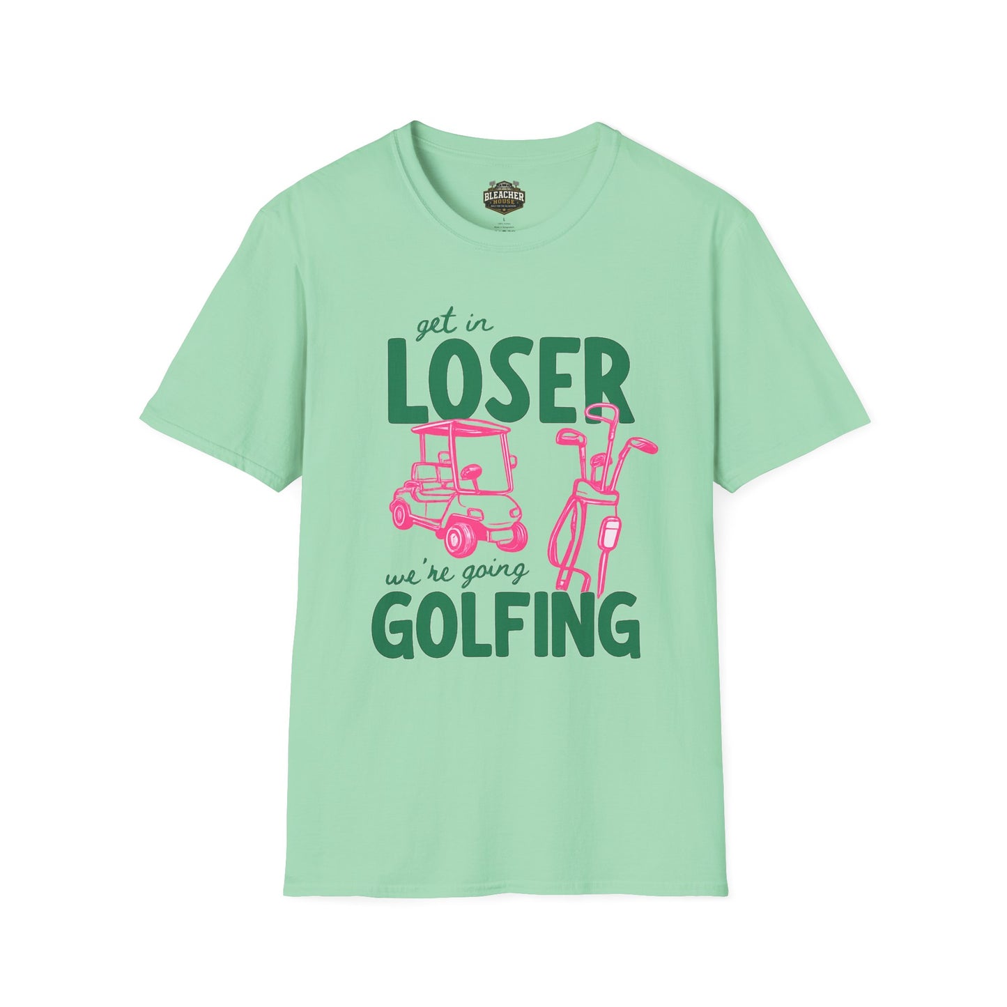 Get in LOSER, we're going GOLFING, Funny Golf Shirt