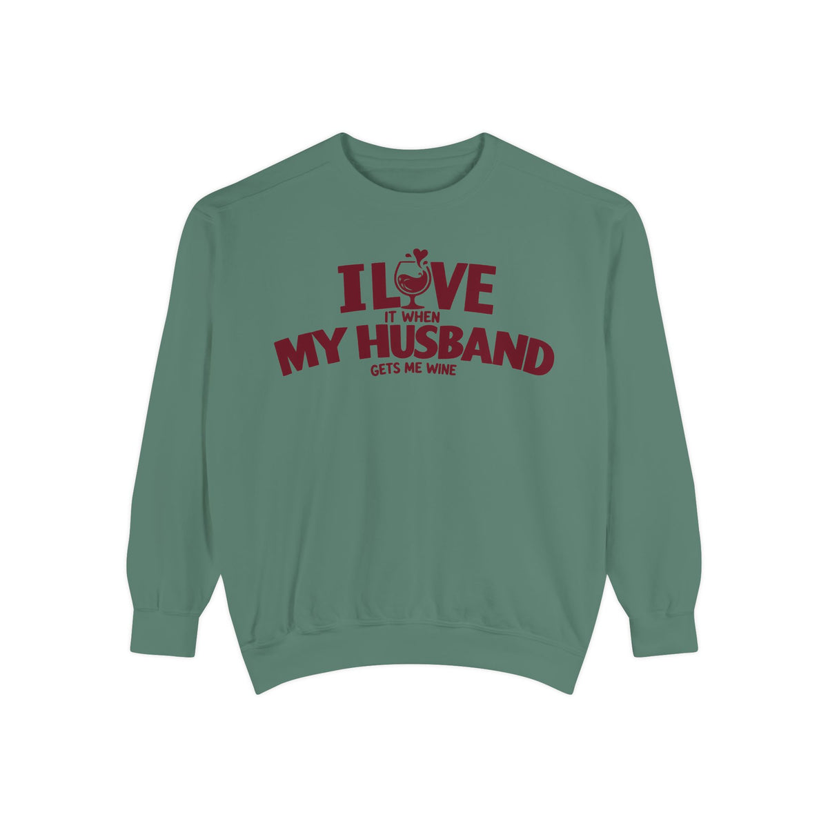 I Love It When My Husband Gets Me Wine Sweatshirt — Funny Wine Lover Crewneck