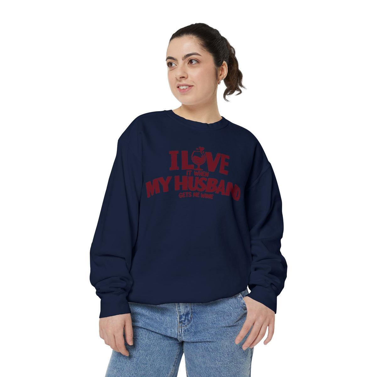 I Love It When My Husband Gets Me Wine Sweatshirt — Funny Wine Lover Crewneck