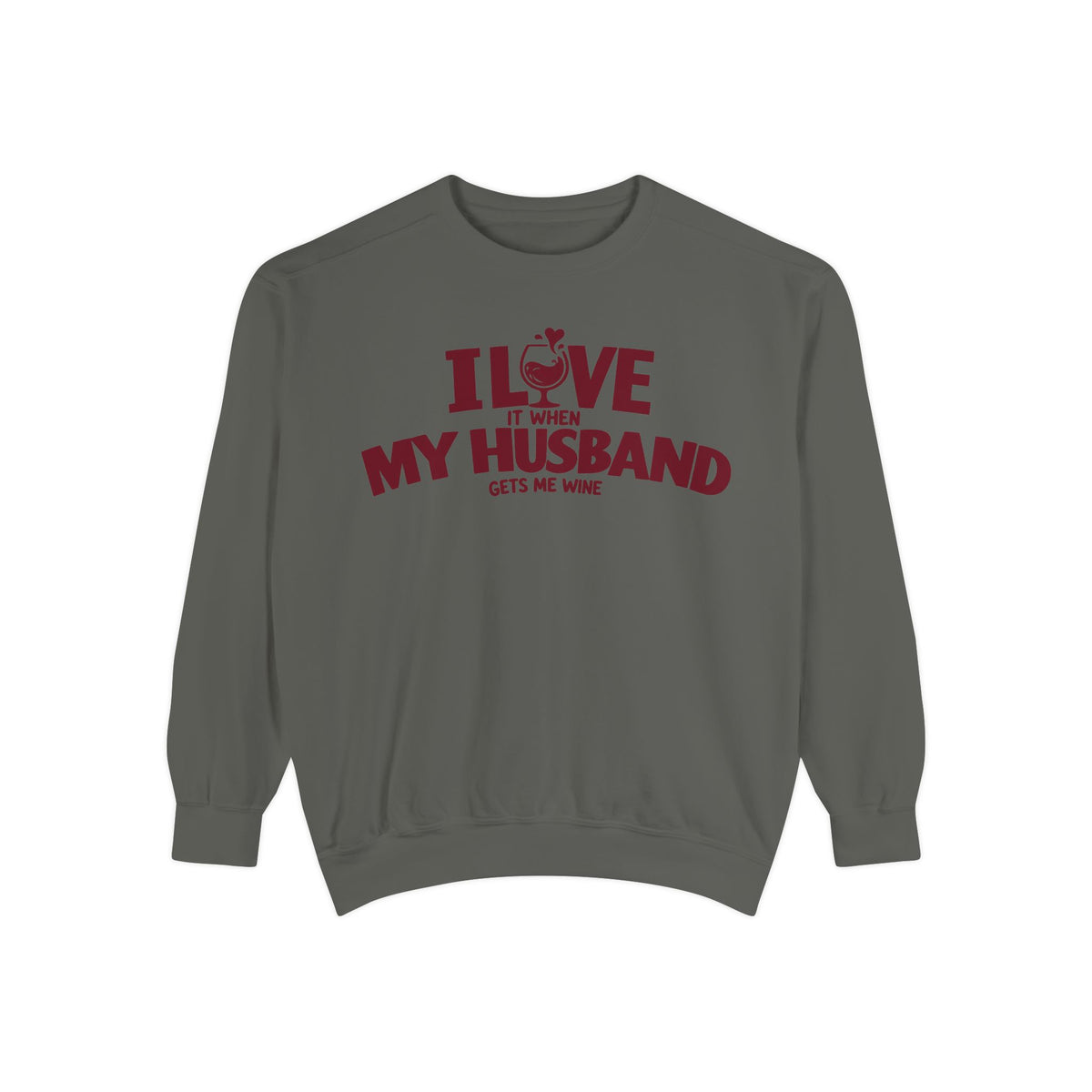 I Love It When My Husband Gets Me Wine Sweatshirt — Funny Wine Lover Crewneck
