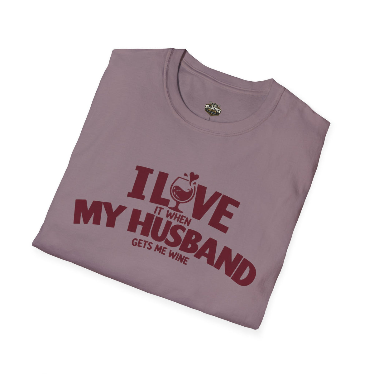 I Love It When My Husband Gets Me Wine T-Shirt — Funny Wine Lover Gift