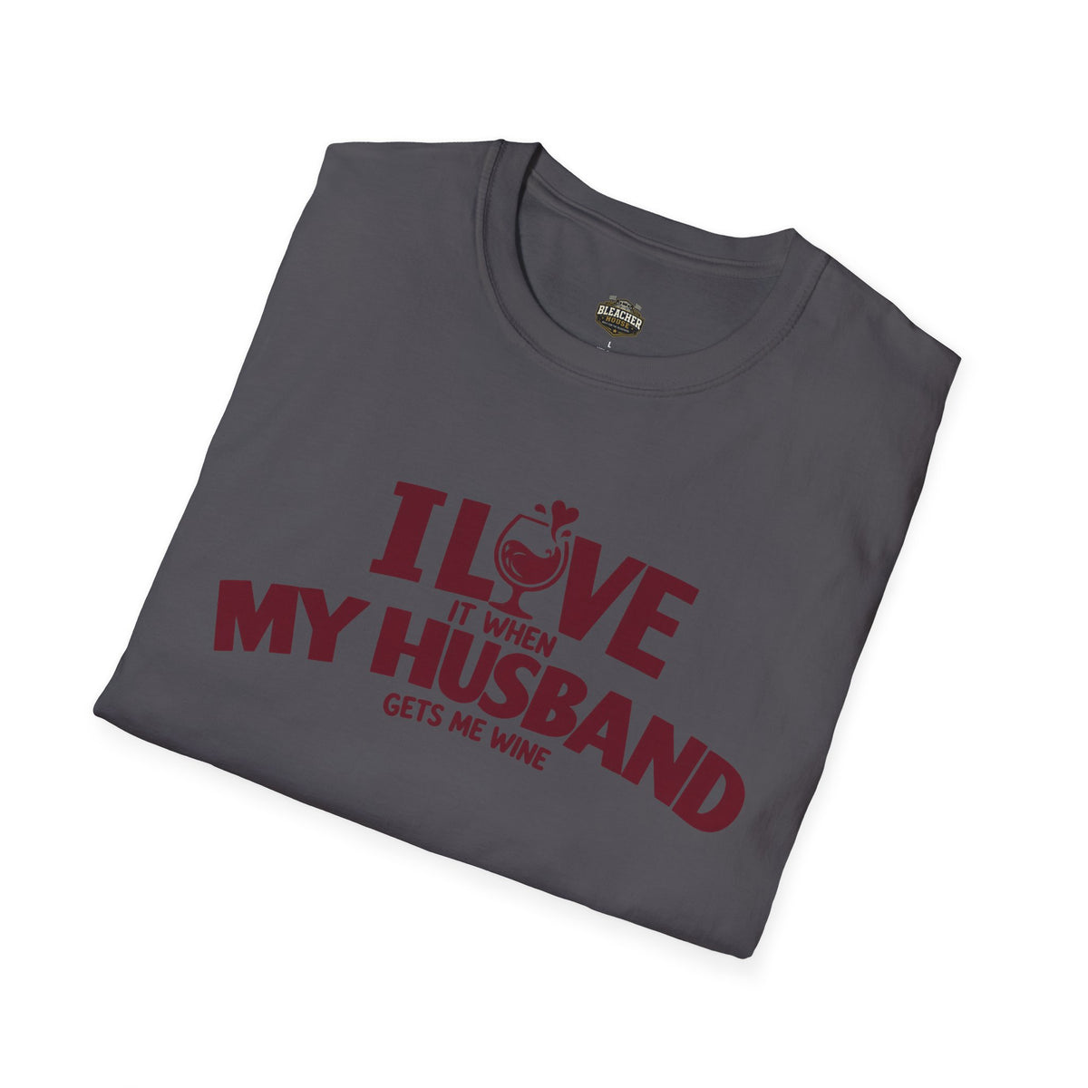 I Love It When My Husband Gets Me Wine T-Shirt — Funny Wine Lover Gift