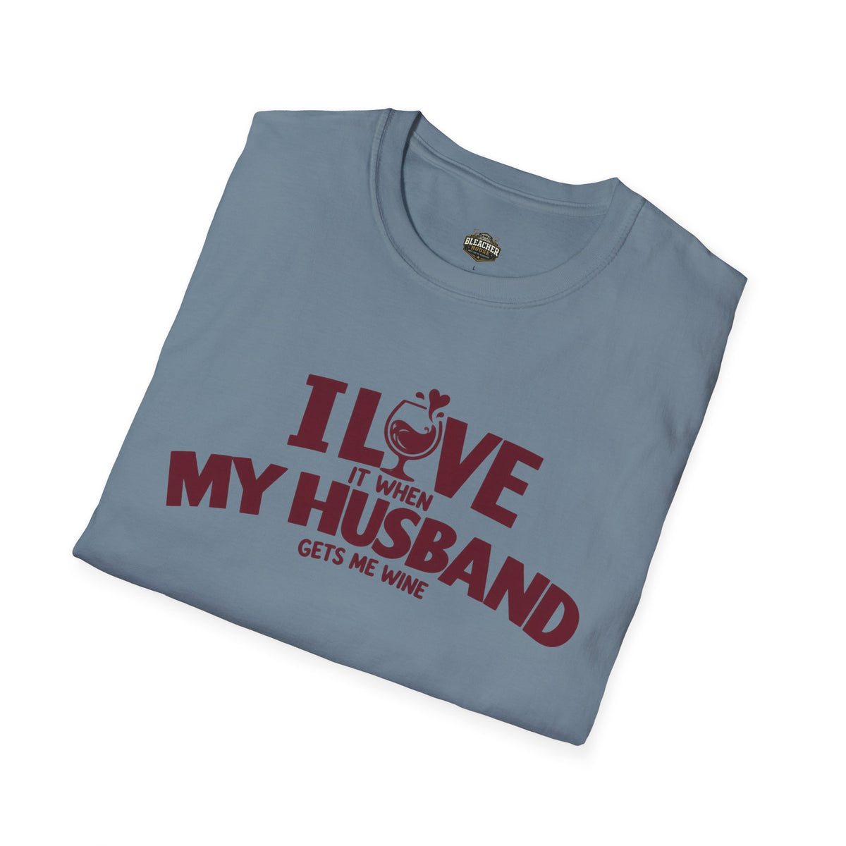 I Love It When My Husband Gets Me Wine T-Shirt — Funny Wine Lover Gift