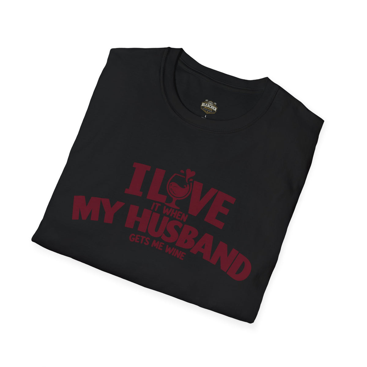 I Love It When My Husband Gets Me Wine T-Shirt — Funny Wine Lover Gift