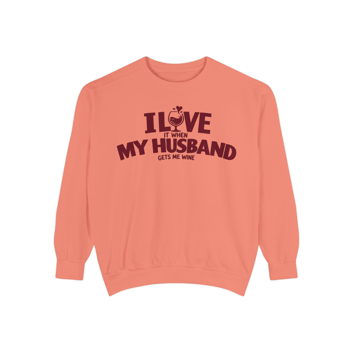 I Love It When My Husband Gets Me Wine Sweatshirt — Funny Wine Lover Crewneck
