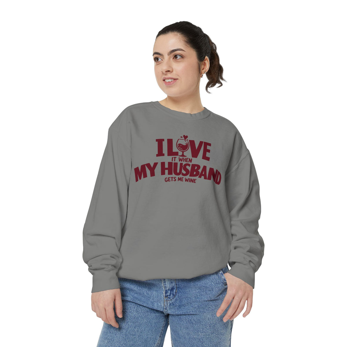 I Love It When My Husband Gets Me Wine Sweatshirt — Funny Wine Lover Crewneck