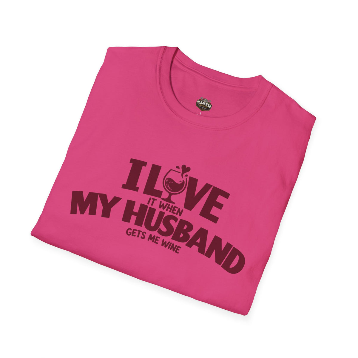 I Love It When My Husband Gets Me Wine T-Shirt — Funny Wine Lover Gift