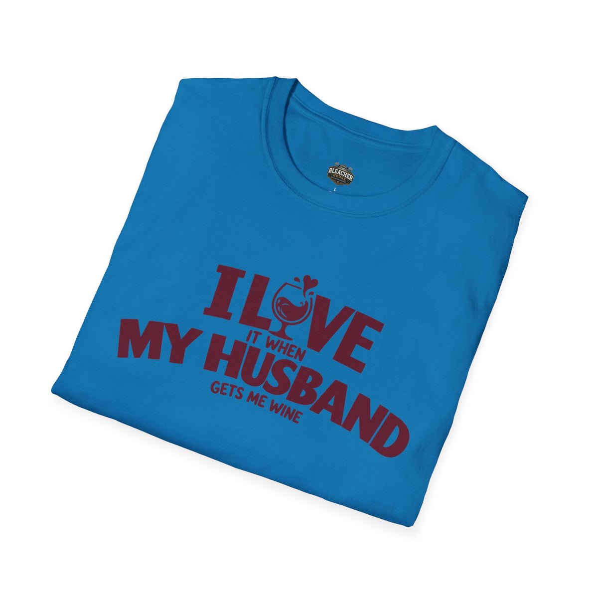 I Love It When My Husband Gets Me Wine T-Shirt — Funny Wine Lover Gift