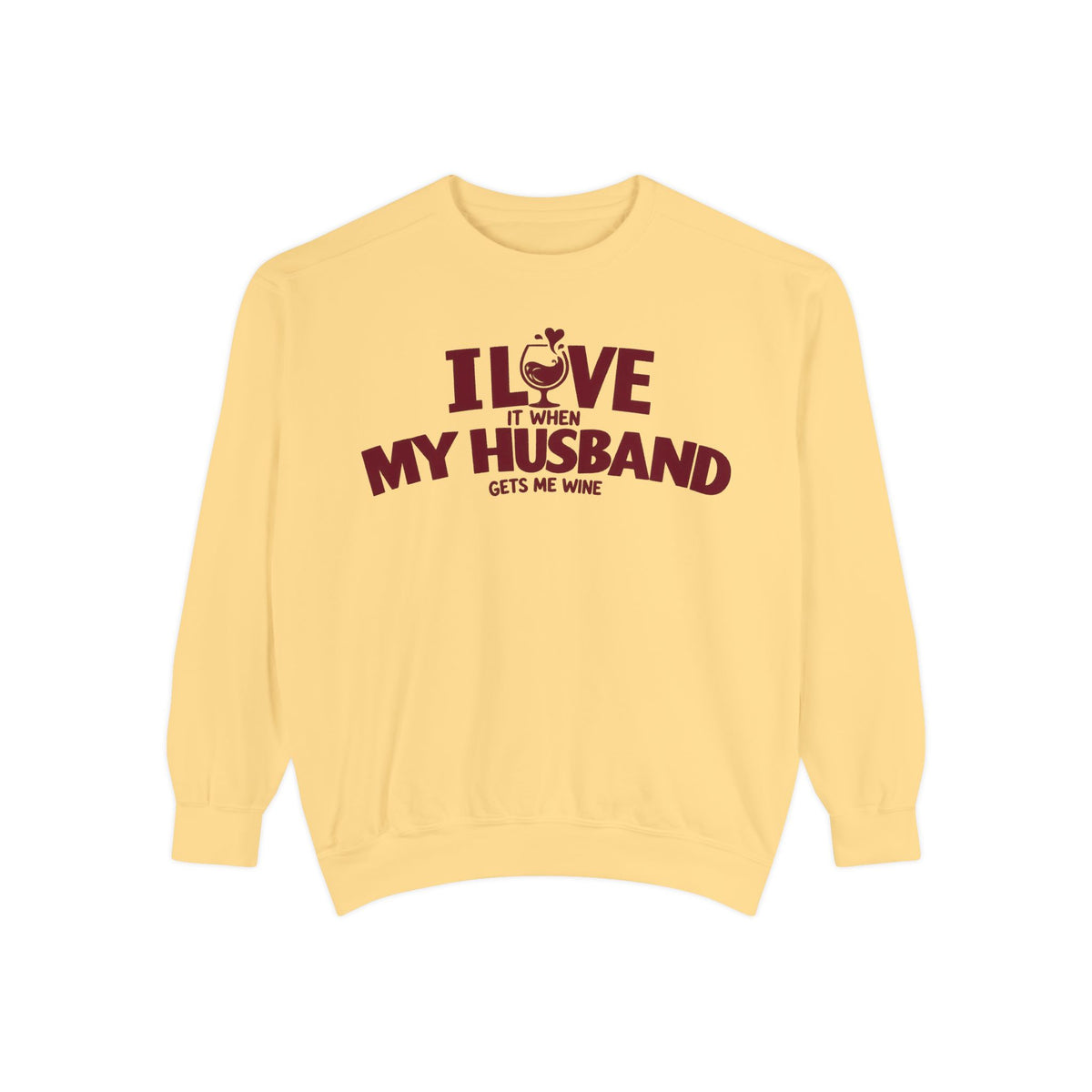 I Love It When My Husband Gets Me Wine Sweatshirt — Funny Wine Lover Crewneck
