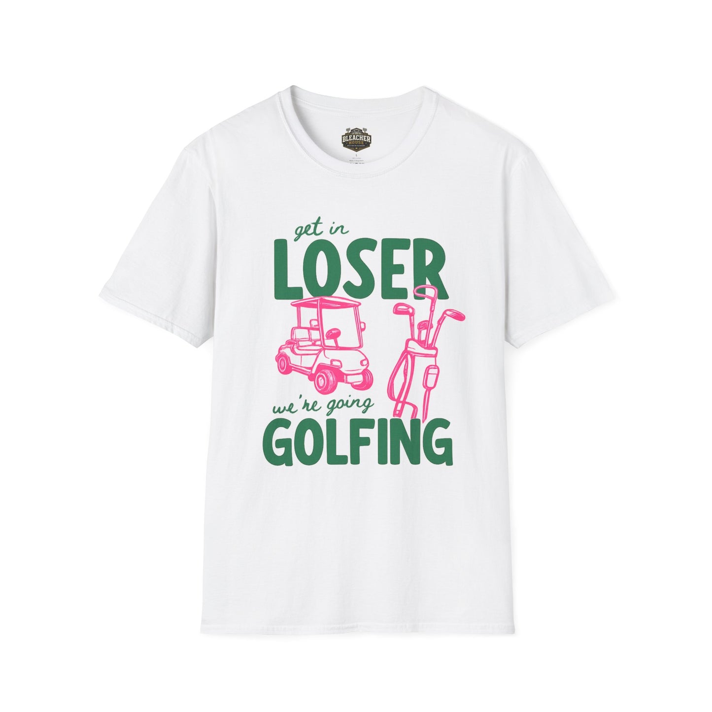 Get in LOSER, we're going GOLFING, Funny Golf Shirt