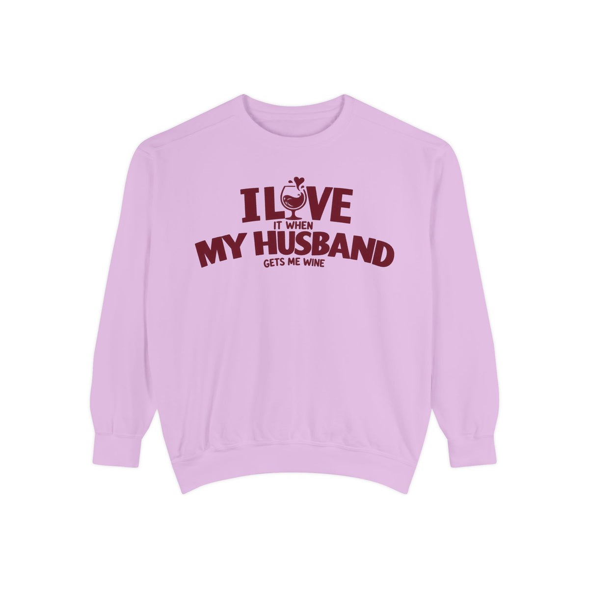 I Love It When My Husband Gets Me Wine Sweatshirt — Funny Wine Lover Crewneck