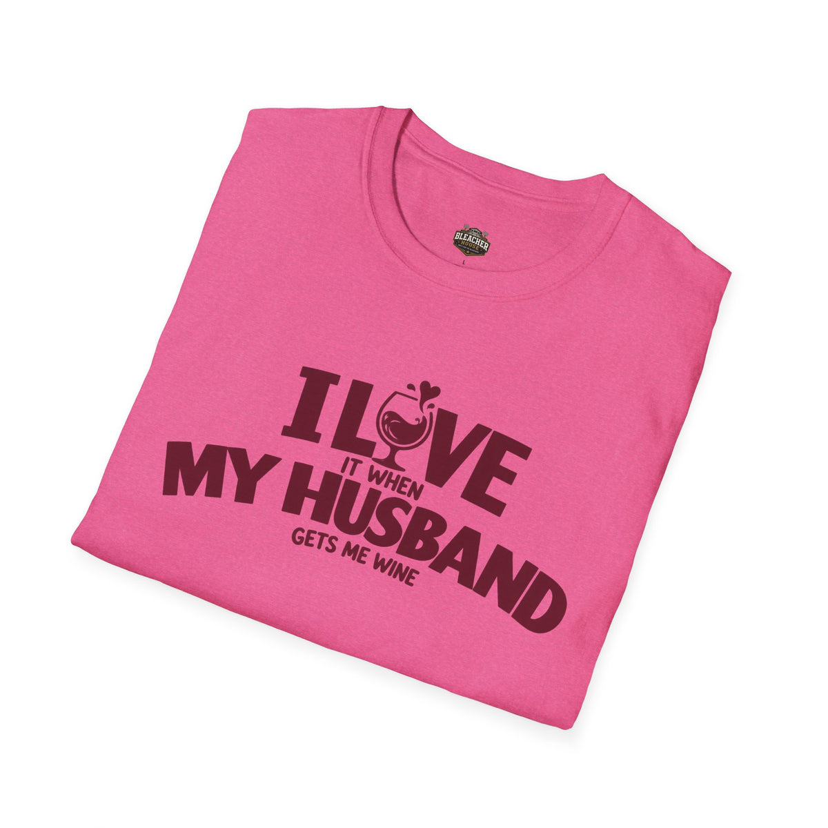 I Love It When My Husband Gets Me Wine T-Shirt — Funny Wine Lover Gift