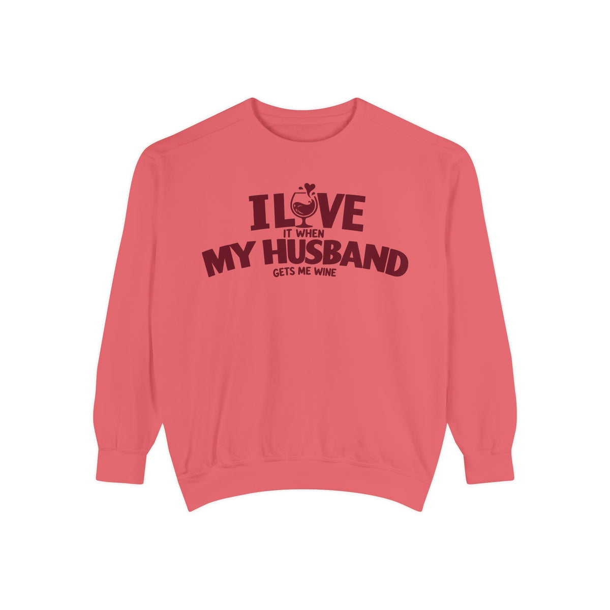 I Love It When My Husband Gets Me Wine Sweatshirt — Funny Wine Lover Crewneck