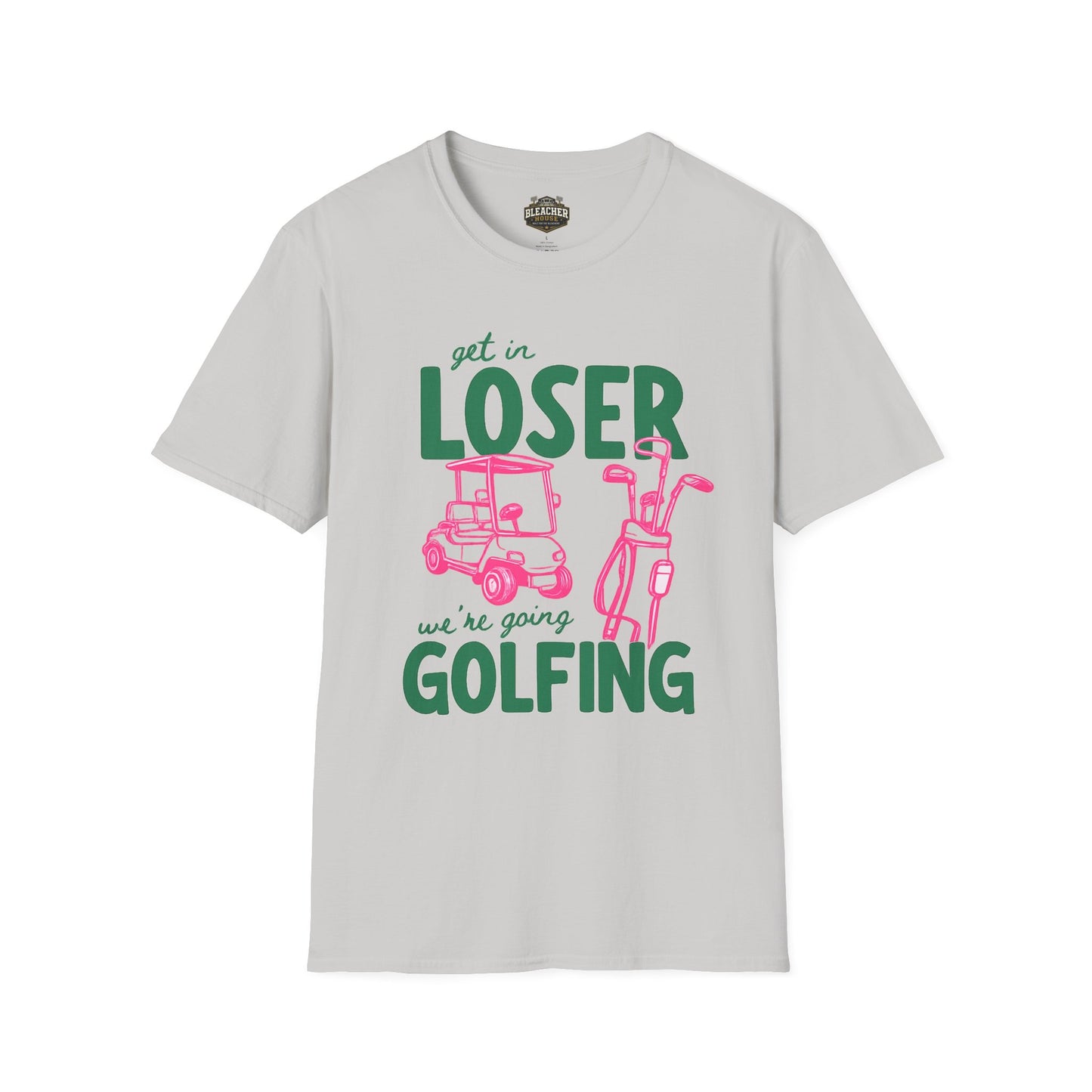 Get in LOSER, we're going GOLFING, Funny Golf Shirt